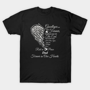 Goodbyes are not Forever | RIP Dad, Dad in heaven T-Shirt
